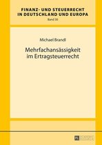 Finanz- und Steuerrecht in Deutschland und Europa 30 - Mehrfachansaessigkeit im Ertragsteuerrecht