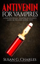 Sates Be Praised 2 - Antivenin for Vampires: A Paranormal Vampire Romance