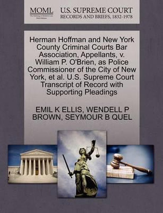 Foto: Herman hoffman and new york county criminal courts bar association appellants v william p o brien as police commissioner of the city of new york et al u s supreme court transcript of record with supporting pleadings