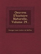 Oeuvres D'Histoire Naturelle, Volume 29...