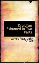 Druidism Exhumed in Two Parts