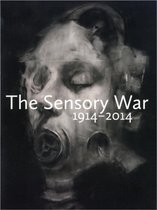 The Sensory War 1914 - 2014