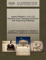 Jayson (Robert) V. U.S. U.S. Supreme Court Transcript of Record with Supporting Pleadings