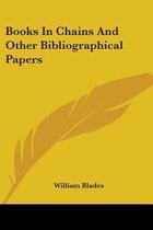 Books In Chains And Other Bibliographical Papers