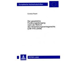 Der gesetzliche Forderungsübergang nach der Reform des Versicherungsvertragsrechts § 86 VVG (2008)