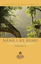Nana I Ke Kumu Look to the Source
