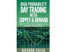 Forex and Futures Newbie Day Trader Series Book 4 - High Probability Day Trading with Supply & Demand