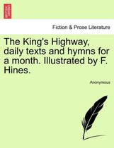 The King's Highway, Daily Texts and Hymns for a Month. Illustrated by F. Hines.
