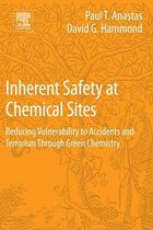 Inherent Safety at Chemical Sites: Reducing Vulnerability to Accidents and Terrorism Through Green Chemistry