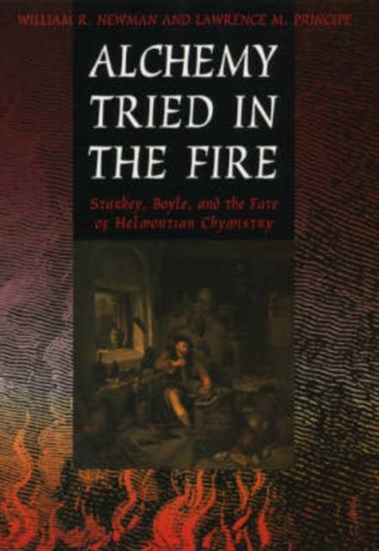 Alchemy Tried In The Fire - Starkey, Boyle And The  Fate Of  ... - cover