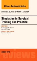 Simulation in Surgical Training and Practice, An Issue of Surgical Clinics