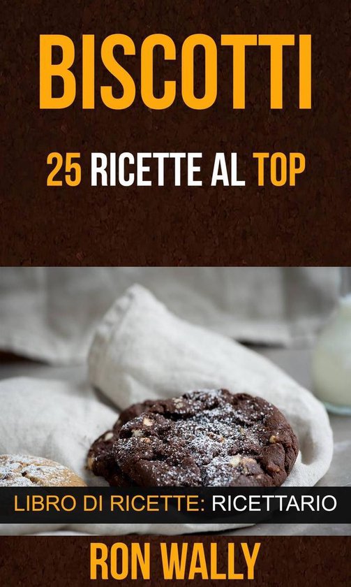 Biscotti: 25 ricette al top (Libro di ricette: Ricettario) - cover