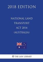 National Land Transport ACT 2014 (Australia) (2018 Edition)