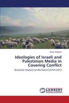 Ideologies of Israeli and Palestinian Media in Covering Conflict