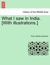 What I Saw in India. [With Illustrations.]