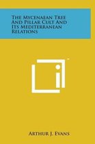 The Mycenaean Tree and Pillar Cult and Its Mediterranean Relations