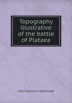 Topography illustrative of the battle of Plataea
