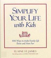 Simplify Your Life with Kids: 1 Ways to Make Family Life Easier and More Fun