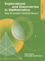 Explorations and Discoveries in Mathematics, Volume 1, Using The Geometer's Sketchpad Version 4