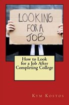 How to Look for a Job After Completing College