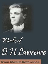 Works Of D. H. Lawrence: (30+ Works) Including Sons And Lovers, The Rainbow, Women In Love, The Prussian Officer And Other Stories, The Widowing Of Mrs Holroyd, New Poems & More (Mobi Collected Works)