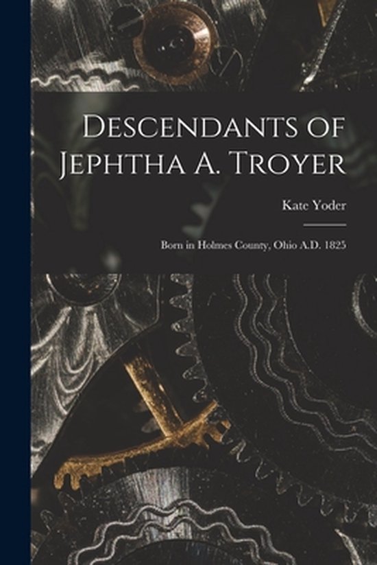 Descendants of Jephtha A. Troyer - cover