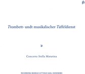 Concerto Stella Matutina - Trombett- Und Taffeldienst (CD)