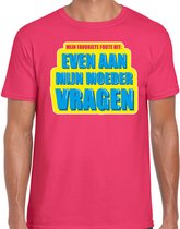 Foute party Even aan mijn moeder vragen verkleed/ carnaval t-shirt roze heren - Foute hits - Foute party outfit/ kleding M