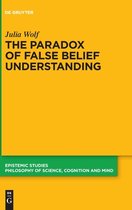 The Paradox of False Belief Understanding