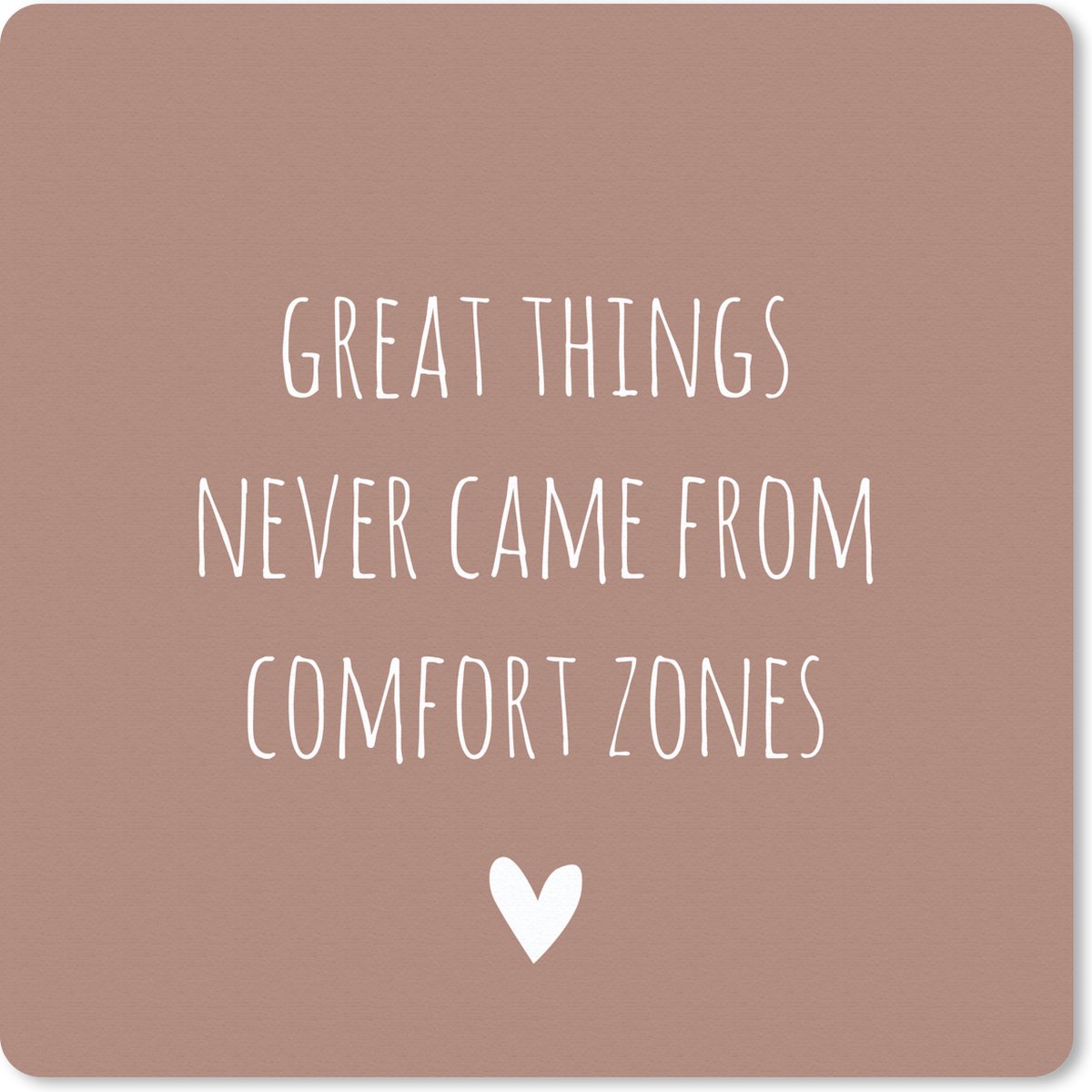 Muismat 20x20 cm - Mousepad Engelse quote "Great things never came from comfort zones" tegen een bruine achtergrond - Muismatten