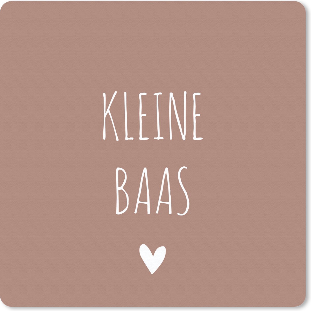 Muismat 20x20 cm - Mousepad Spreuken - Quotes - Kleine baas - Muismatten