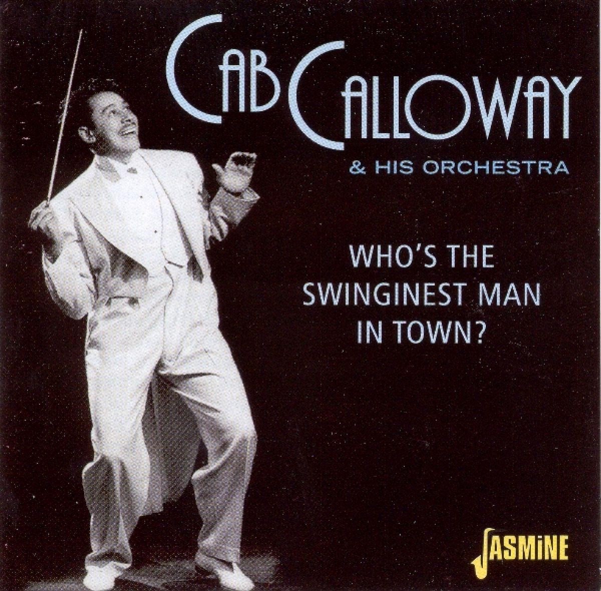 Cab Calloway & His Orchestra - Who's The Swinginest Man In Town (CD)