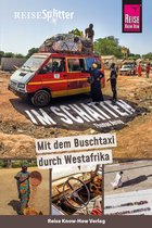 ReiseSplitter - Reise Know-How ReiseSplitter: Im Schatten – Mit dem Buschtaxi durch Westafrika