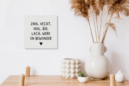 Peintures sur toile - Citations - Citation néerlandaise : « Chantez, combattez, pleurez, priez, riez, travaillez et admirez » sur fond blanc - 20x20 cm - Décoration murale