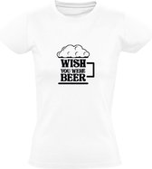 Wish You Were Beer | Dames T-shirt | Wit | Wensen | Dromen | Fantasie | Bier | Drank | Kroeg | Feest | Festival