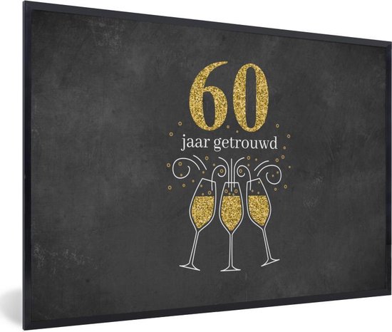 Fotolijst incl. Poster - Huwelijk - 60 jaar getrouwd - Quotes - Jubileum - Spreuken - 90x60 cm - Posterlijst