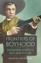 William F. Cody Series on the History and Culture of the American West- Frontiers of Boyhood