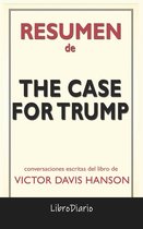 The Case For Trump de Victor Davis Hanson: Conversaciones Escritas