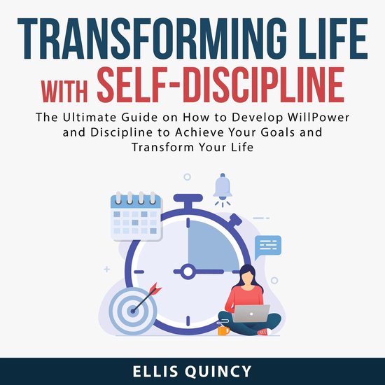 Transforming Life With Self-Discipline: The Ultimate Guide on How to 