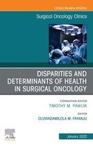 The Clinics: Internal Medicine Volume 31-1 - Disparities and Determinants of Health in Surgical Oncology, An Issue of Surgical Oncology Clinics of North America, E-Book