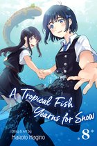 A Tropical Fish Yearns for Snow 8 - A Tropical Fish Yearns for Snow, Vol. 8