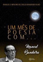 Um mês de poesia - Um mês de poesia com Manoel Bandeira