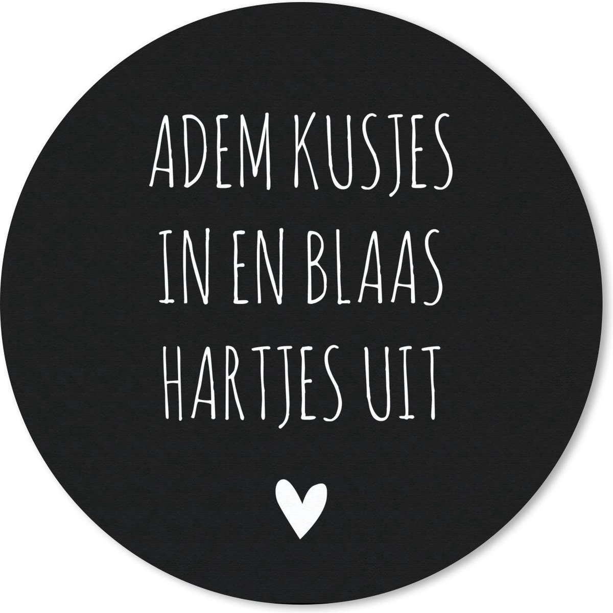 Muismat rond 20x20 cm - Mousepad Spreuken - Adem kusjes in en blaas hartjes uit - Quotes - Ronde muismatten