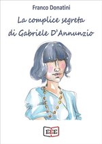 Grande e piccola storia 25 - La complice segreta di Gabriele D’Annunzio