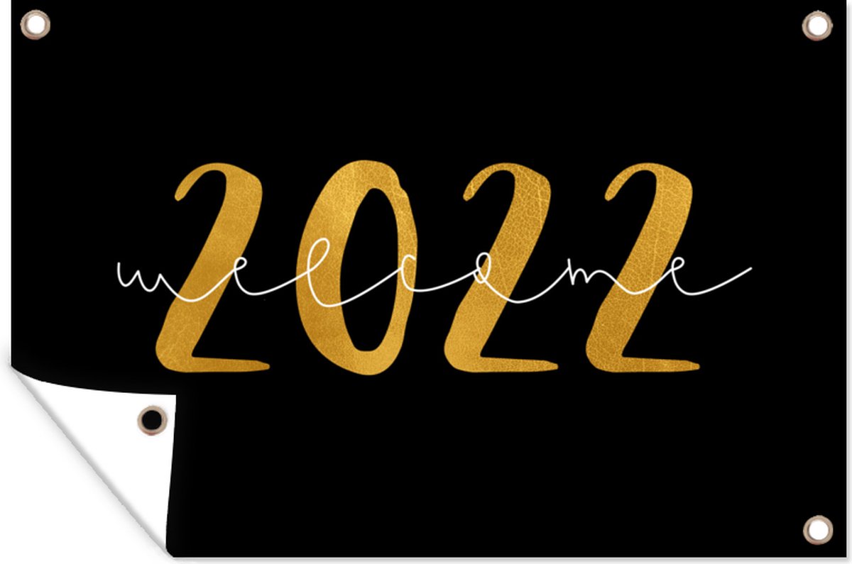 Tuindecoratie Oud en nieuw - Welcome 2022 - Quotes - Spreuken - Kerst - 60x40 cm - Tuinposter - Tuindoek