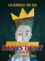Classics To Go - Denis Dent A Novel