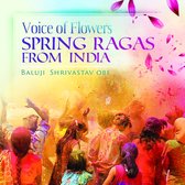 Baluji Shrivastav - Voice Of Flowers. Spring Ragas From India (CD)