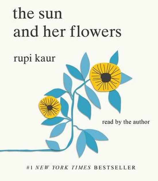 Couverture du livre 'the sun and her flowers' par rupi kaur. Avec des fleurs jaunes et des feuilles bleues. #1 NEW YORK TIMES BESTSELLER.