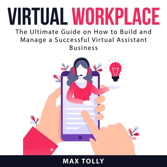 Virtual Workplace The Ultimate Guide on How to Build and Manage a