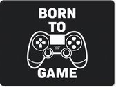 Gaming Muismat - Mousepad - 23x19 cm - Gamen - Quotes - Controller - Born to game - Zwart - Wit - Geschikt voor Gaming Muis en Gaming PC set